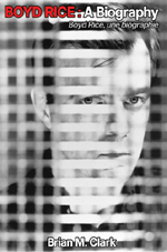 Boyd Rice: A Biography